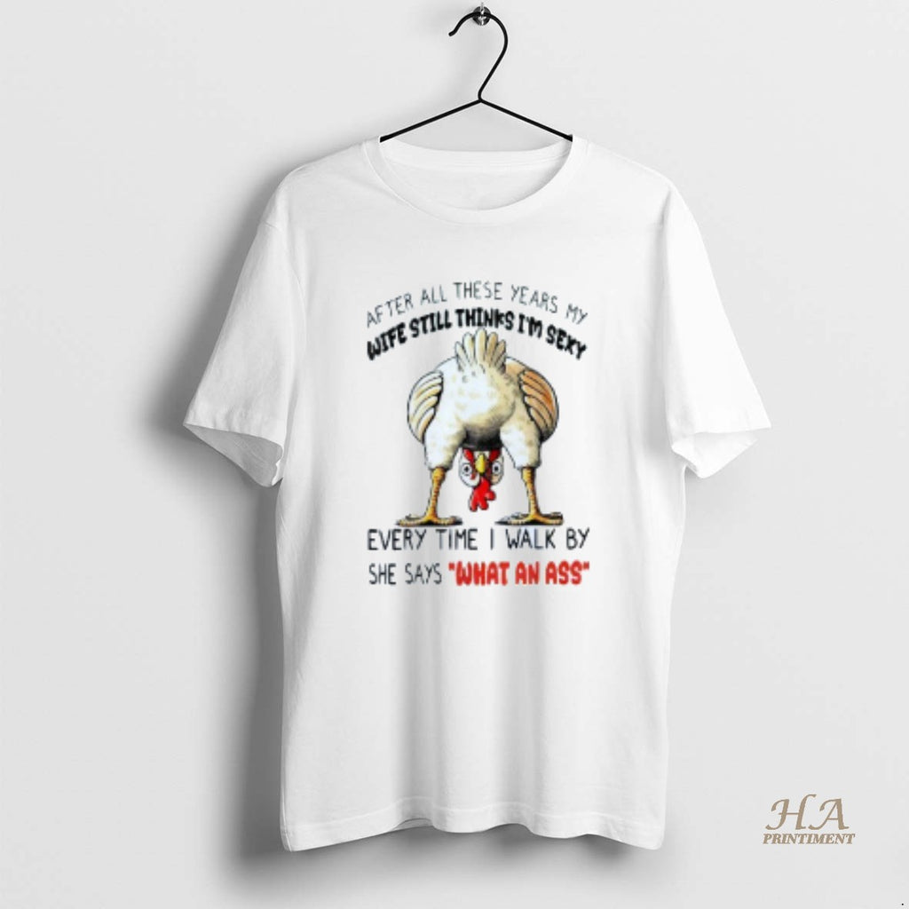 Official After All These Years My Wife Still Thinks Im Sexy Mens White Tee