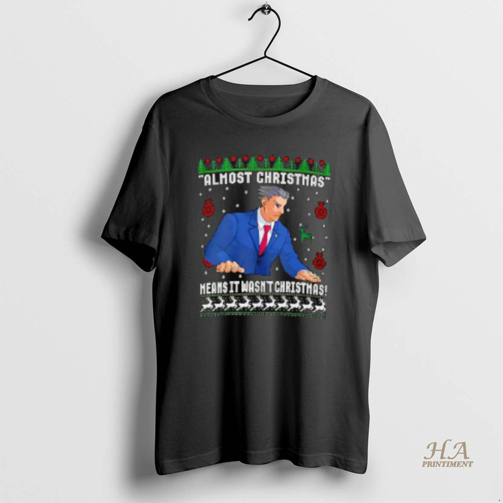 Official Almost Christmas Means It Wasnt Christmas Ugly