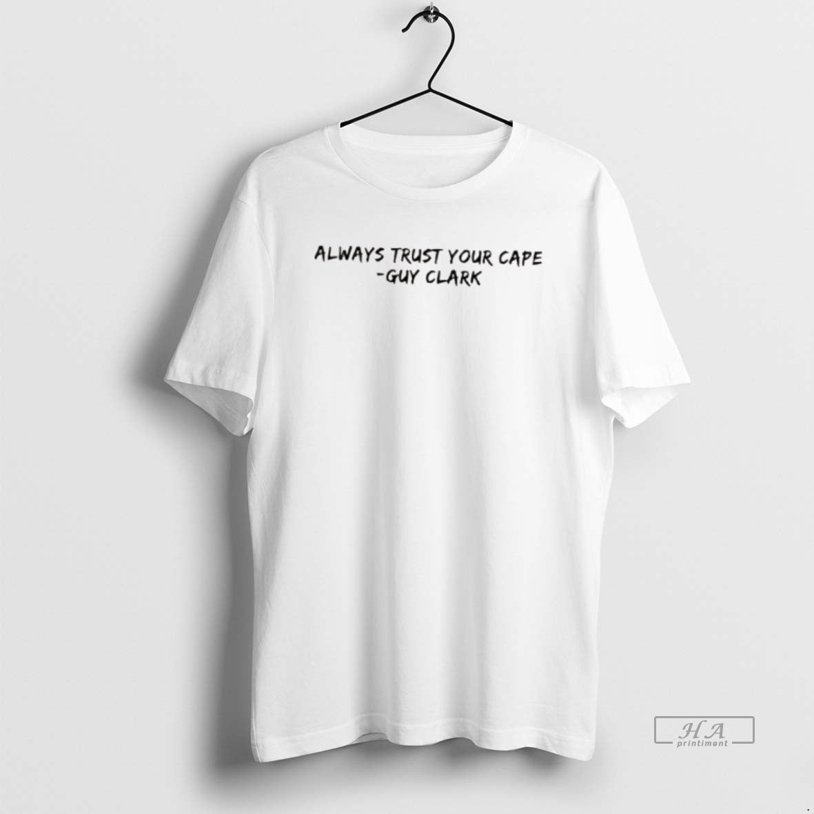 Official Always Trust Your Cape Guy Clark Quote