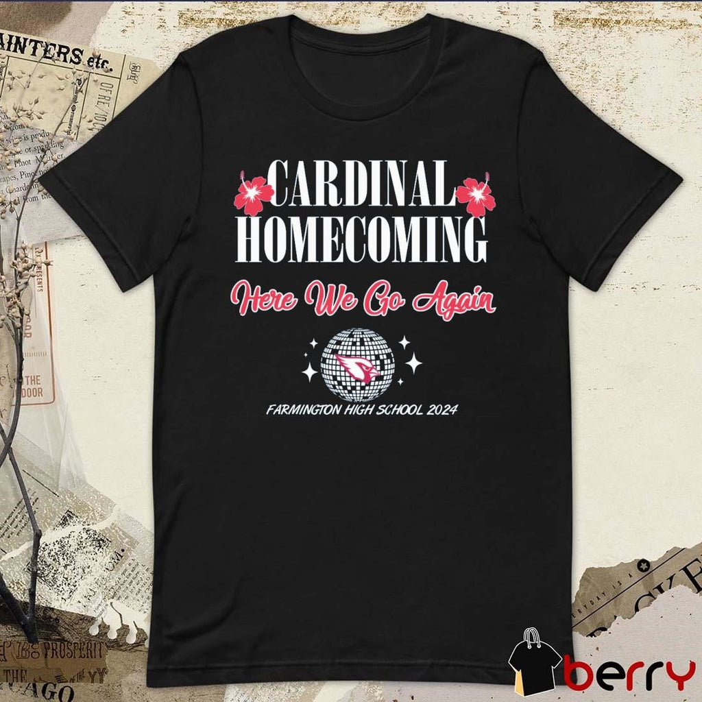 Arizona Cardinals Homecoming Here We Go Again Farmington High School 2024 t-shirt