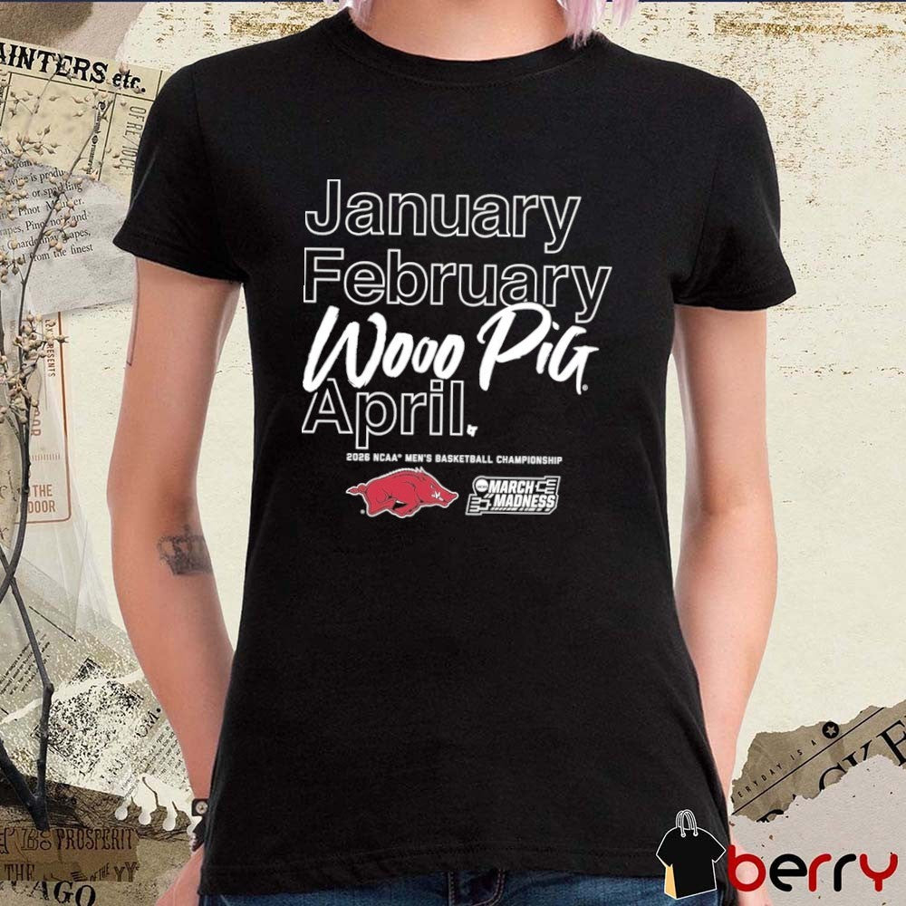 Arkansas Razorbacks MBB 2026 March Madness Month January February Woo Pig April t-shirt