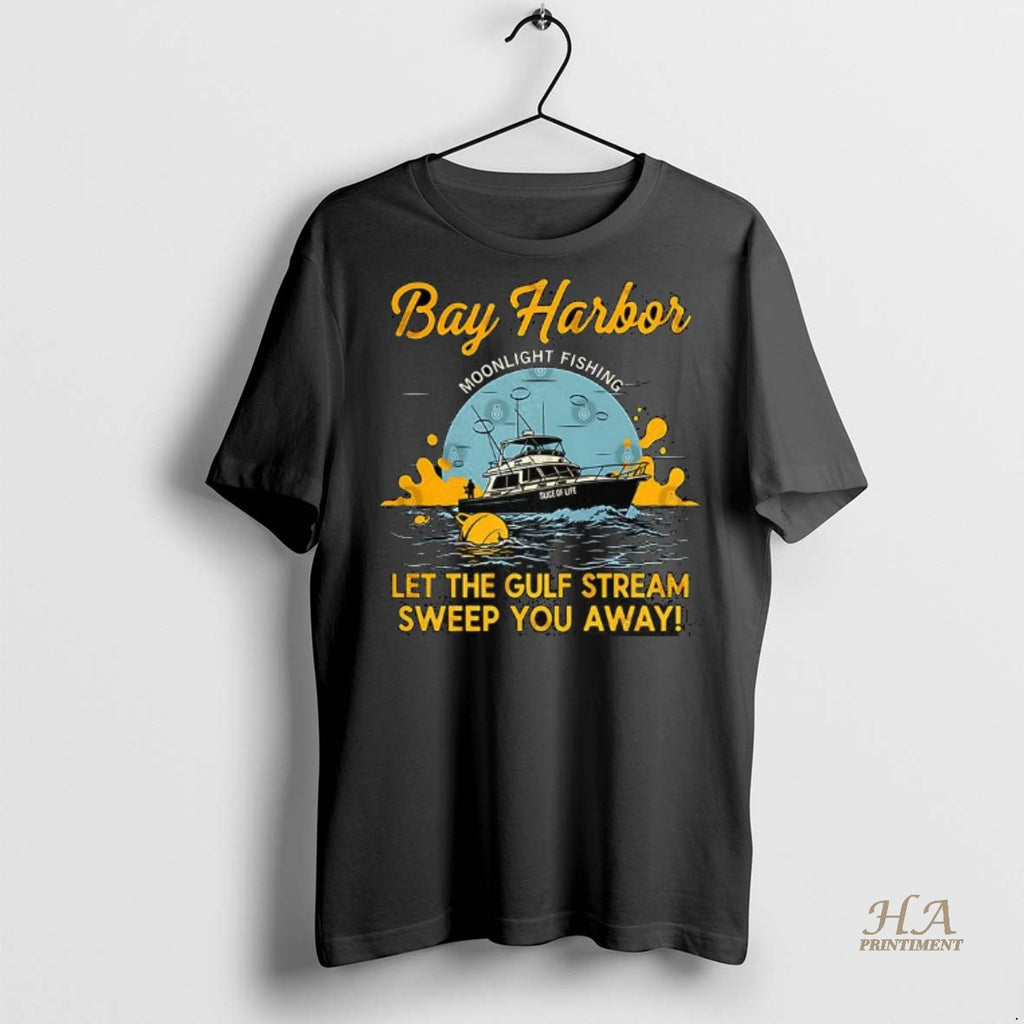 Official Bay Harbor Let The Gulf Stream Sweep You Away Shirt