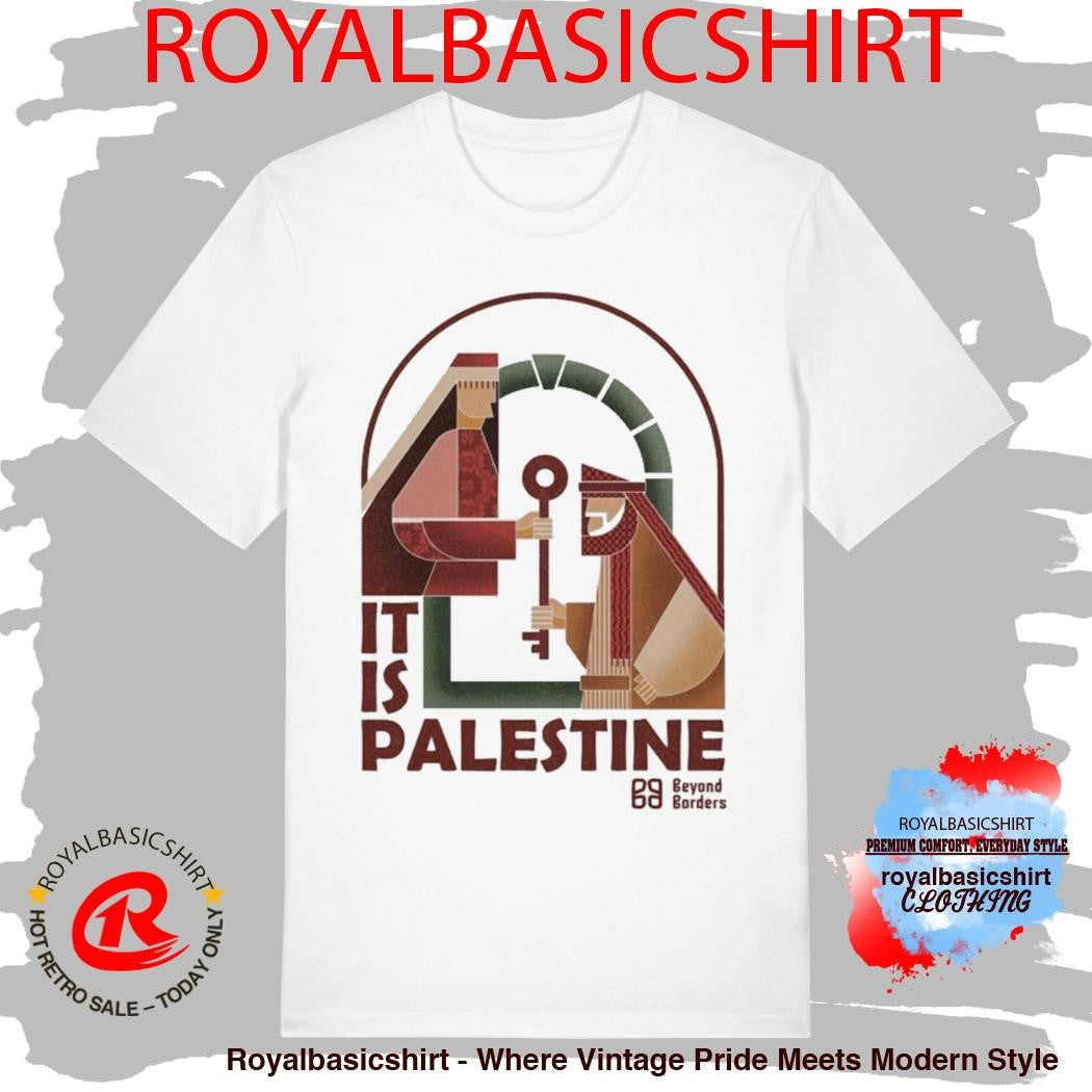 Beyond Borders It Is Palestine Shirt