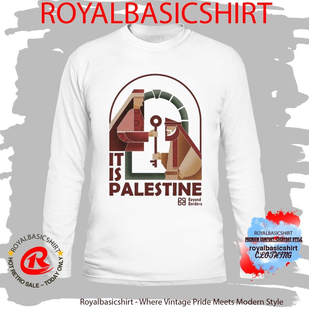 Beyond Borders It Is Palestine Shirt