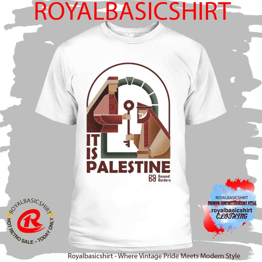 Beyond Borders It Is Palestine Shirt