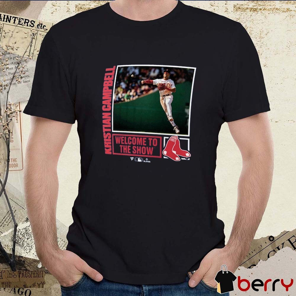 Boston Red Sox Baseball Kristian Campbell Player Call-Up Welcome To the Show MLB t-shirt