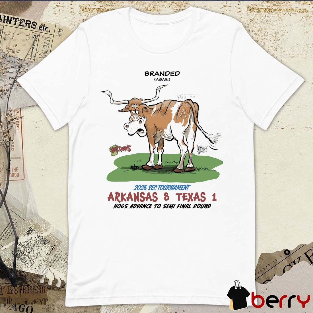 Branded Again 2026 SEC Tournament Arkansas 8 – Texas 1 Hogs Advance To Semi Final Round t-shirt