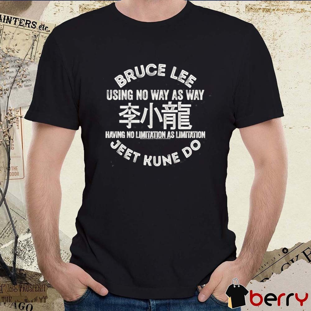 Bruce Dragon Lee Bruce Lee Using No Way As Way Having No Limitation As Limitation Jeet Kune Do 2026 t-shirt