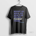 Official Cal Raleigh Mariners We Might As Well Go Win The Whole Fucking Thing