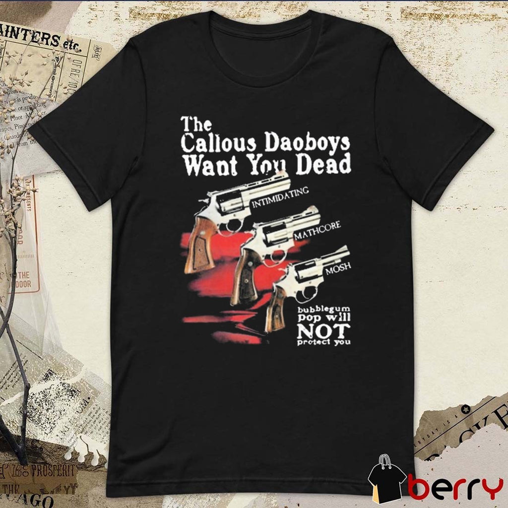 Callousdaoboys The Callous Daoboys Want You Dead Bubblegum Pop Will Not Protect You t-shirt