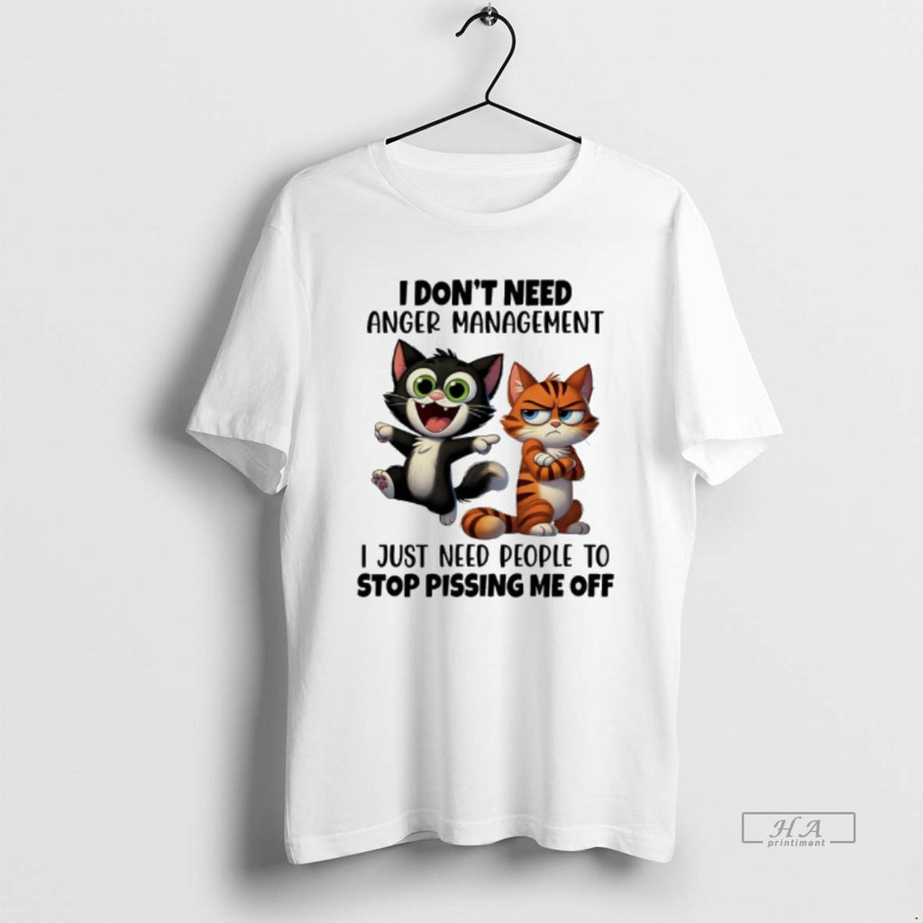 Official Cat And Tiger Cartoon I Dont Need Anger Management I Just Need People To