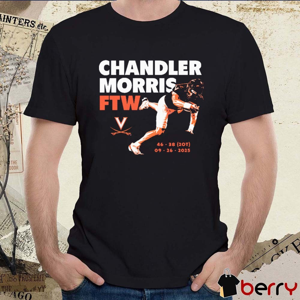 Chandler Morris FTW Moment 46 – 38 20T 09 26 2025 Virginia Cavaliers Football t-shirt