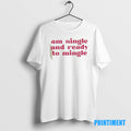 Official Charlotte Asaaba Am Single And Ready To Mingle Tee Sweater