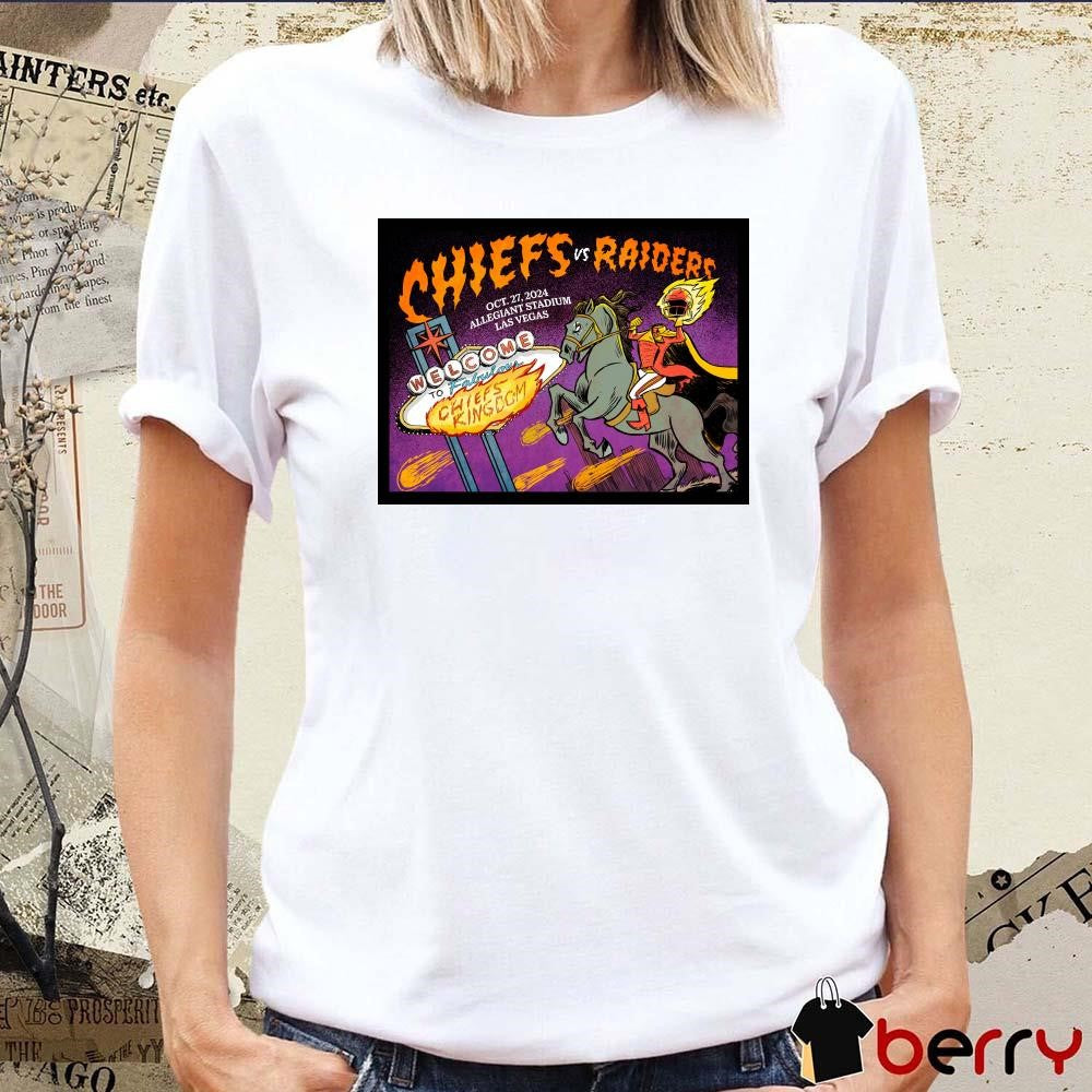Chiefs Vs Raiders Welcome To Fabulous Chiefs Kingdom Oct 27 2024 Allegiant Stadium Las Vegas Poster t-shirt
