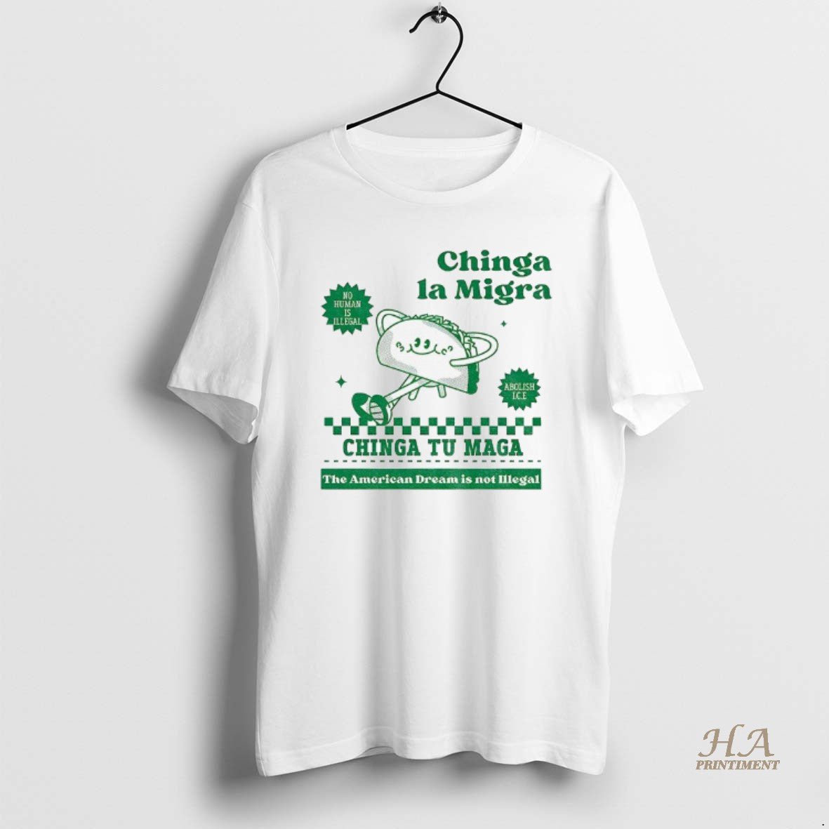 Official Chinga La Migra Tacos No Human Is Illegal Chinga Tu Maga The American Dream