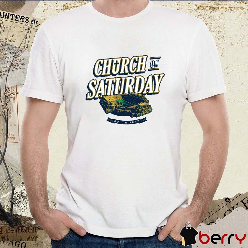 Church On Saturday Notre Dame Fighting Irish football South Bend Indiana Stadium t-shirt