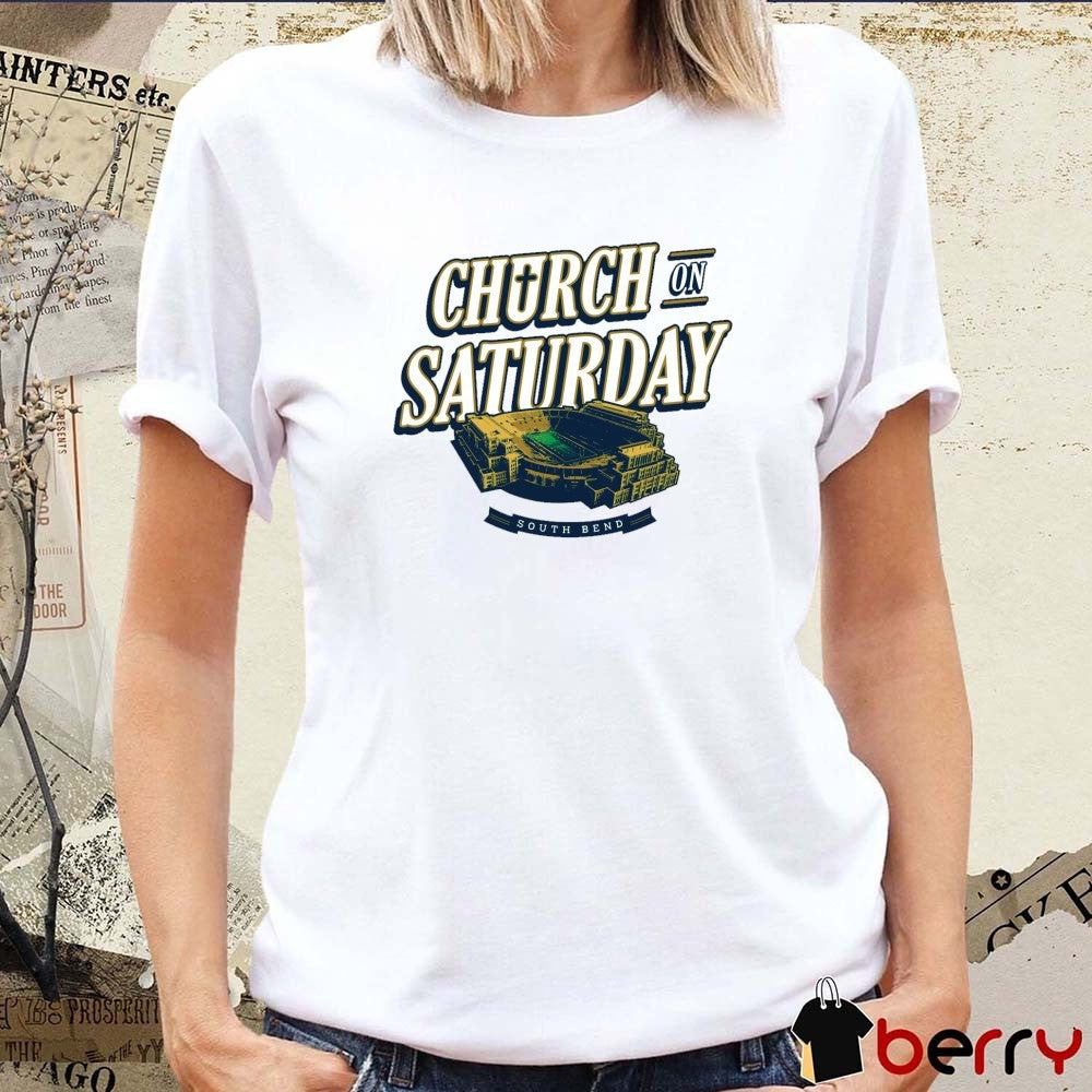 Church On Saturday Notre Dame Fighting Irish football South Bend Indiana Stadium t-shirt