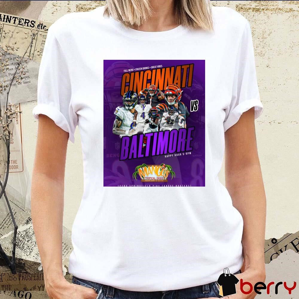 Cincinnati Bengals Vs Baltimore Ravens Full Menu Frozen Drinks Great Vibes Happy Hour Mango’s Tropical Oasis Poster t-shirt