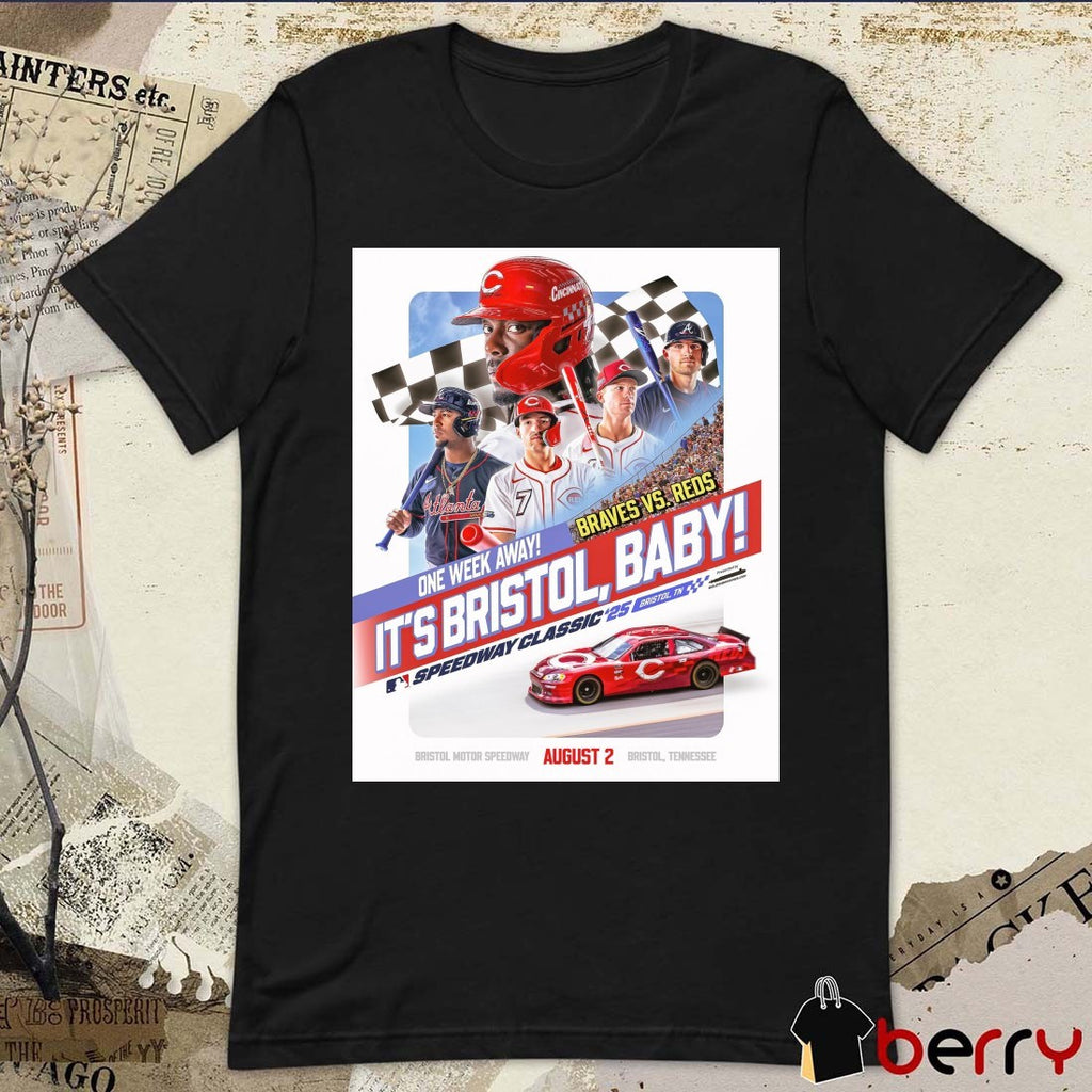 Cincinnati Reds One Week Away Braves Vs Reds It’s Bristol Baby MLB Speedway Classic ’25 August 2 Poster t-shirt