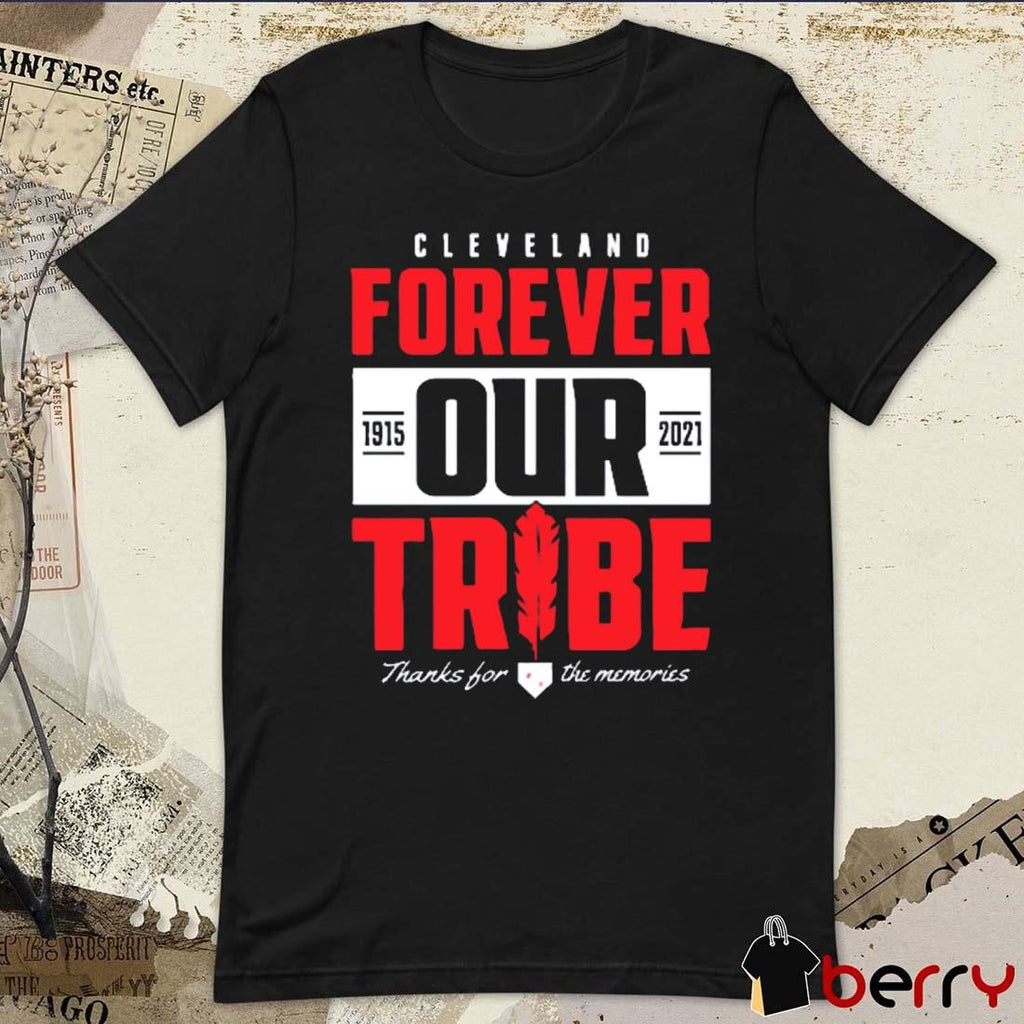 Cleveland Indians Forever Our Tribe 1915 2021 Baseball Thanks For The Memories t-shirt