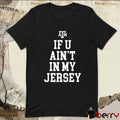 Colby Tolbert If You Ain’t In My Jersey Texas A&M Aggies t-shirt