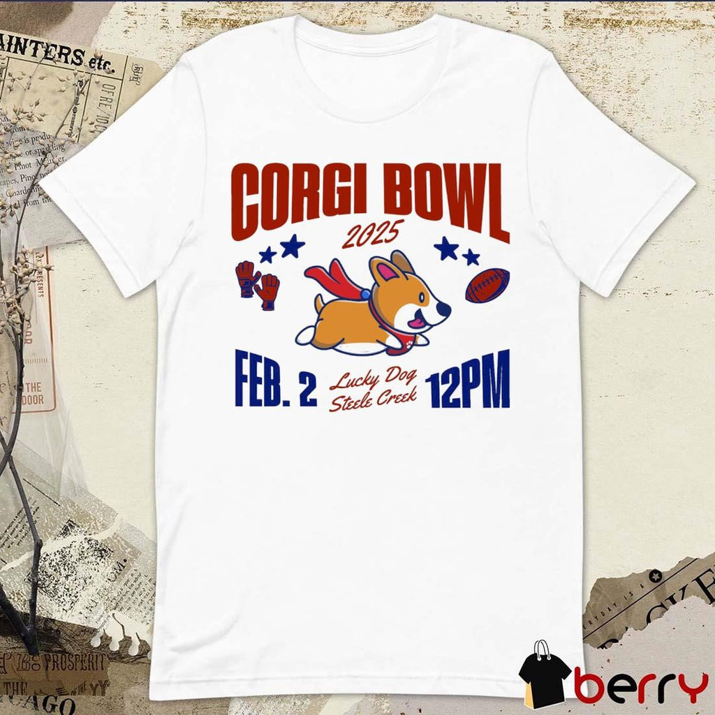 Corgi Bowl on Sunday Feb 2 2025 Lucky Dog Steele Creek t-shirt