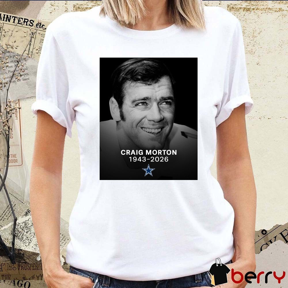 Craig Morton 1943 – 2026 Dallas Cowboys t-shirt