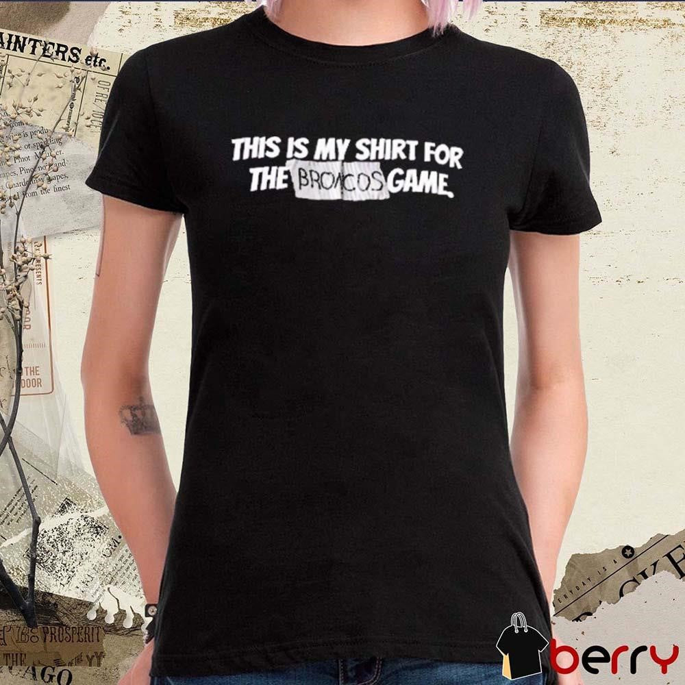Creed Humphrey Wearing This Is My Shirt For The Broncos Game t-shirt