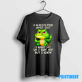 Official Crocodile I Always Find Shit Out I Might Not Say It Right Tee Sweater