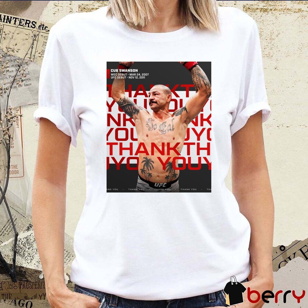 Cub Swanson WEC Debut March 24 2007 UFC Debut November 12 2011 Thank You Poster t-shirt