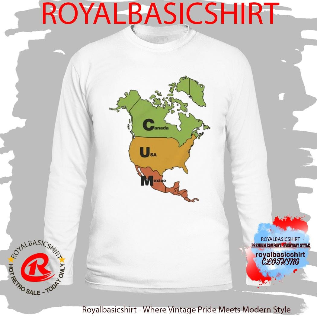 Cum Map Canada, USA and Mexico Shirt
