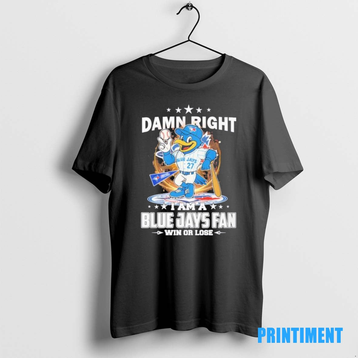 Official Damn Right I Am A Toronto Blue Jays Mascot Fan Win Or Lose Tee