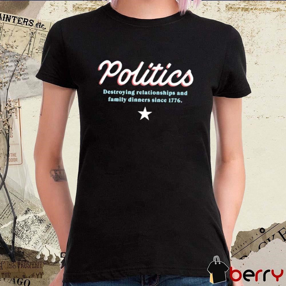 Deangelo Williams Wearing Politics Destroying Relationships And Family Dinners Since 1776 t-shirt