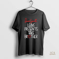 Official Dear Santa Leave Presents Take Brother Christmas 2025