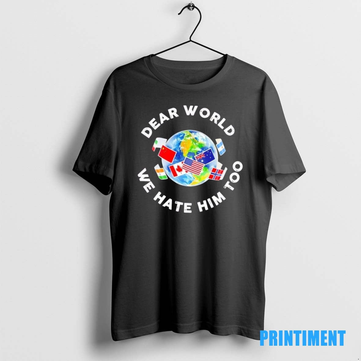 Official Dear World We Hate Him Too Flags Tee Sweater