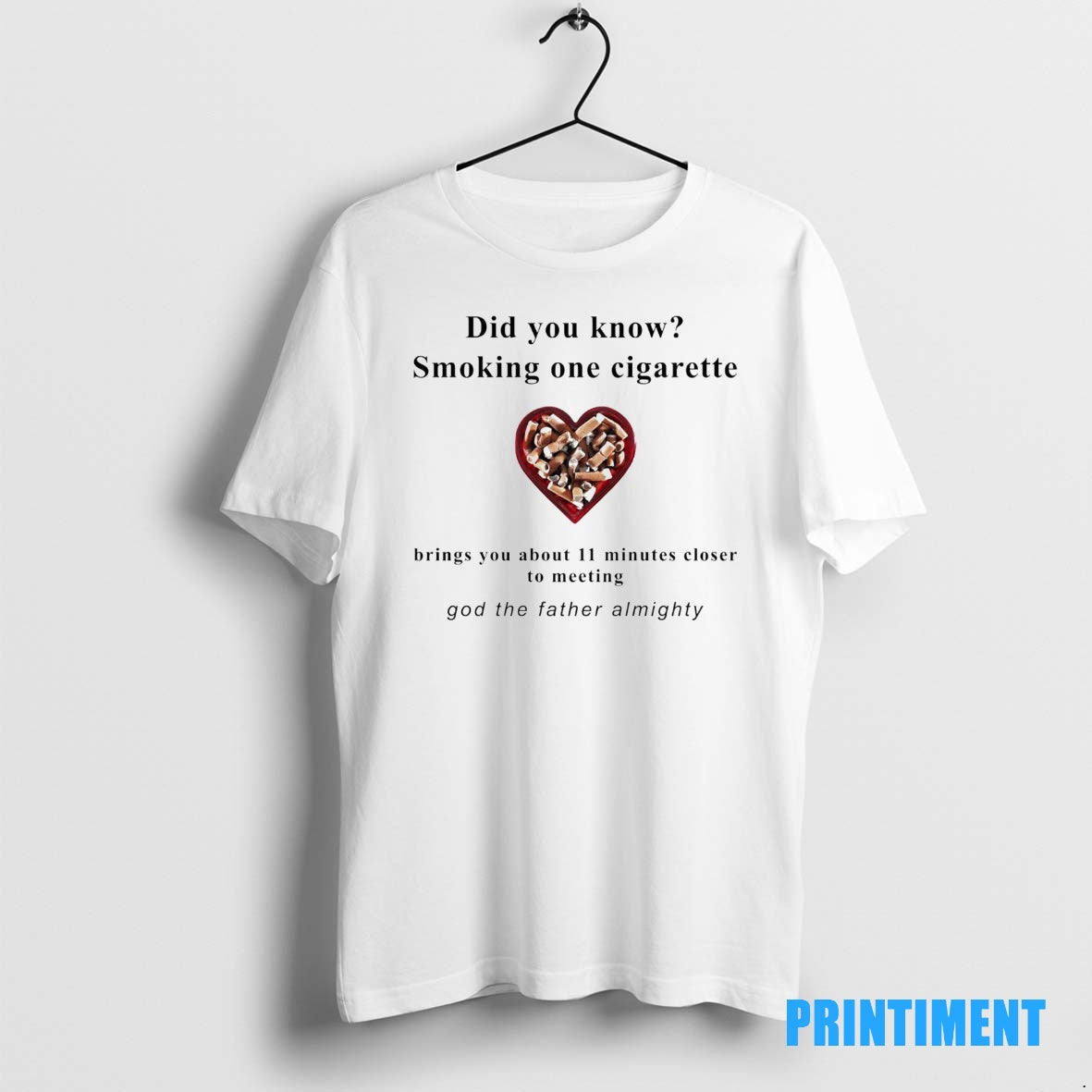 Official Did You Know Smoking One Cigarette Brings You About 11 Minutes Meeting God Tee