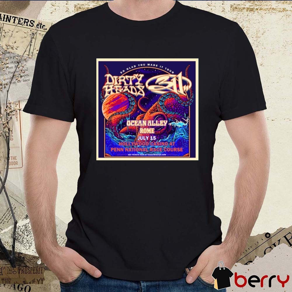 Dirty Heads 311 Ocean Alley Rome So Glad You Made It Tour July 15 2026 Hollywood Casino Poster t-shirt