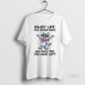 Official Dog Enjoy Life You Never Know How Much Time You Have Left