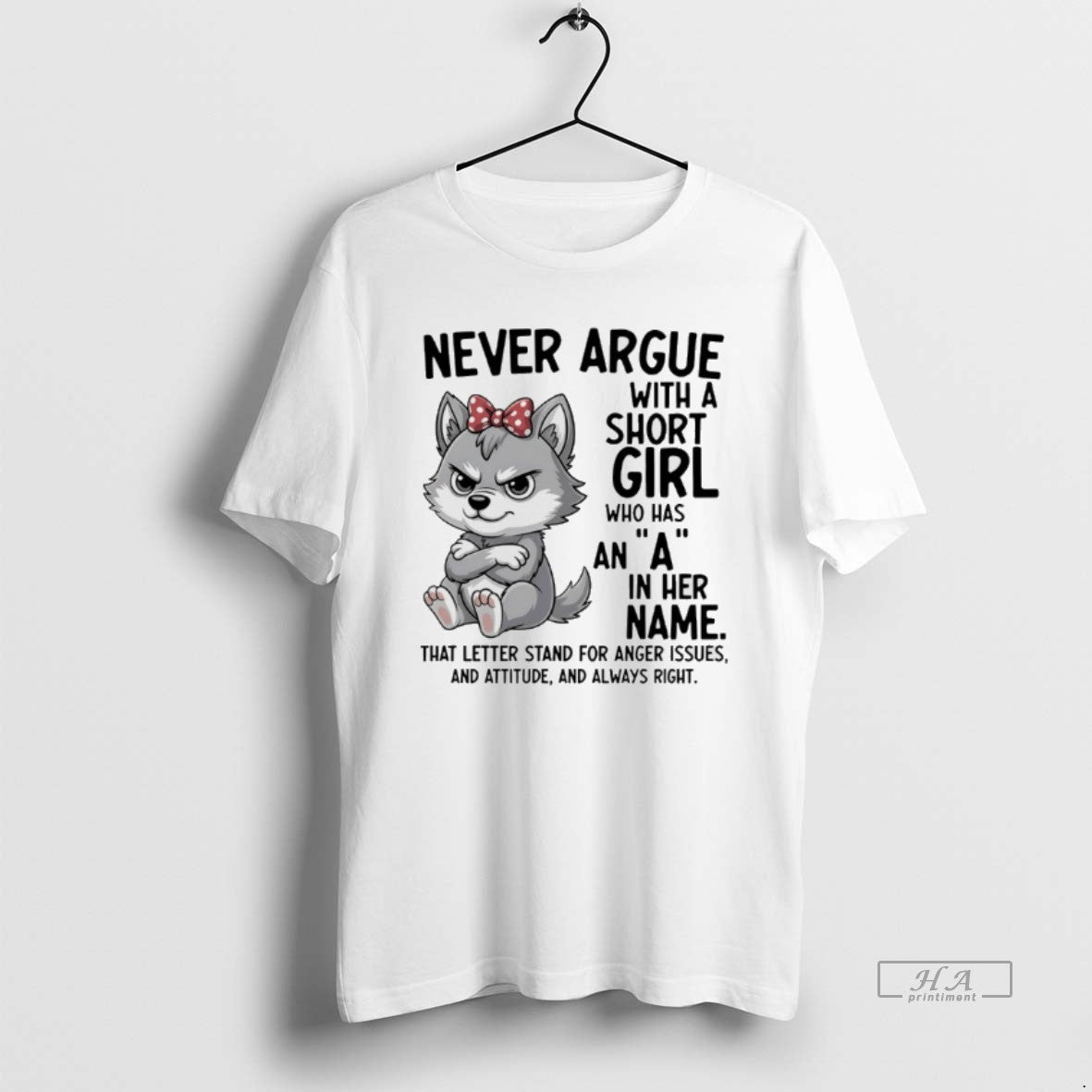Official Dog Never Argue With A Short Girl Who Has An A In Her Name
