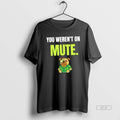 Official Dog You Werent On Mute