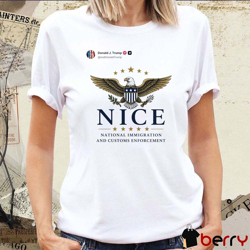 Donald Trump NICE National Immigration And Customs Enforcement 2026 t-shirt