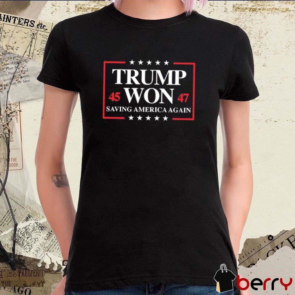 Donald Trump Won 2024 Saving America Again 45 47 President America 47th t-shirt