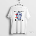 Official Donald Trump You Missed Bitch Trump For President 2025