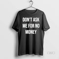 Official Dont Ask Me For No Money