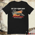 Don’t Fear A Strong Enemy Fear Your Stupid Teammates Kuwait, March 2026 F-15e Strike Eagle Friendly Fire t-shirt