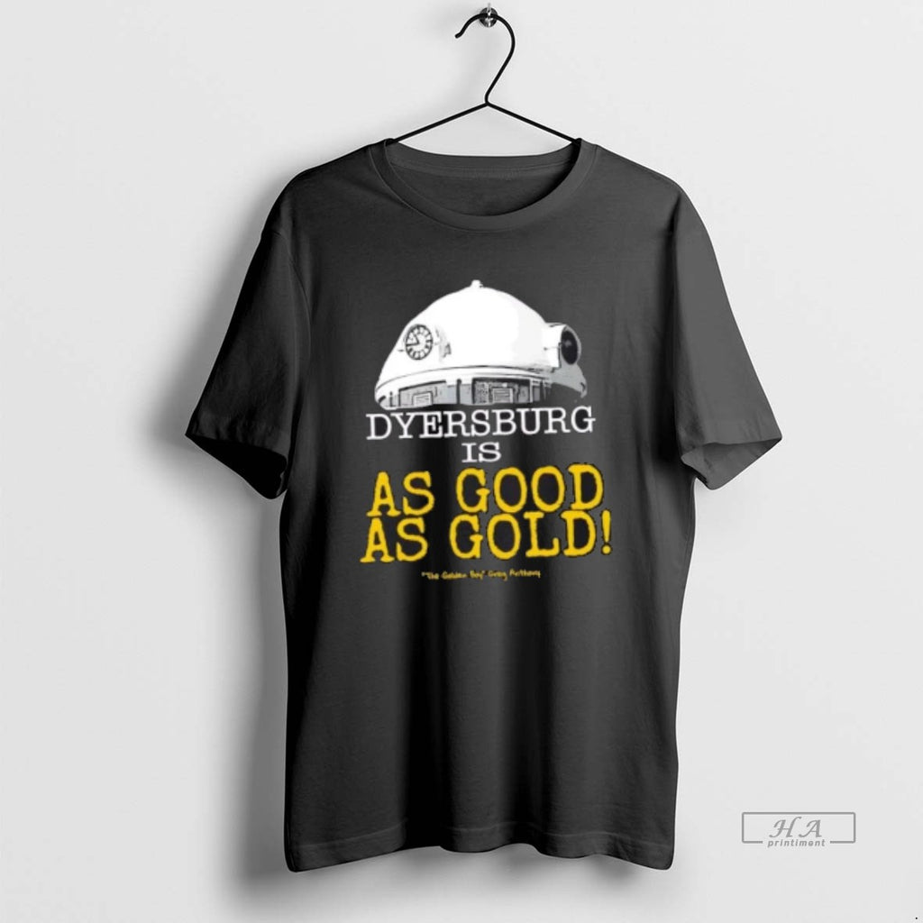 Official Dyersburg Is As Good As Gold