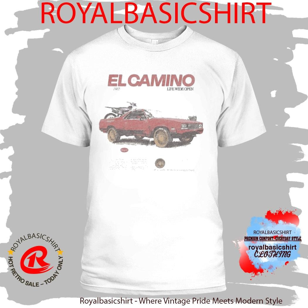 El Camino Life Wide Open Cboystv 1985 Shirt