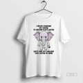 Official Elephant I Never Compare My Sister To Anyone Elses Sister Shes One In