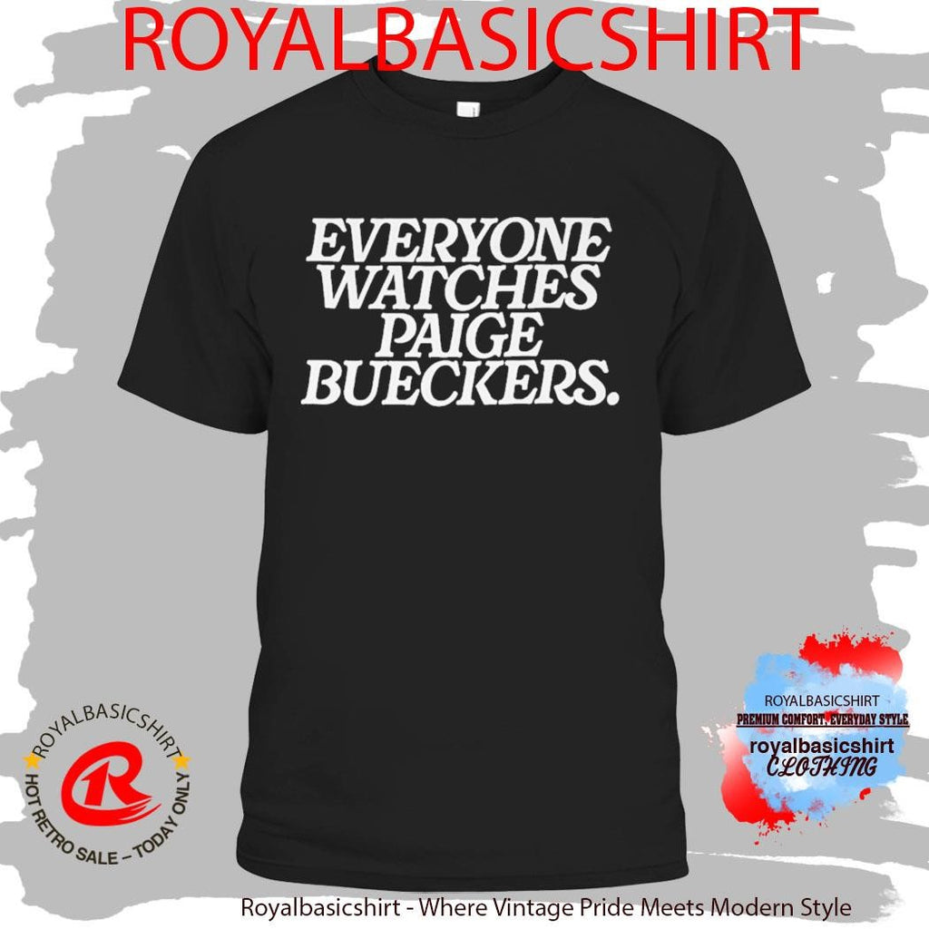 Everyone Watches Paige Bueckers Shirt