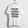 Official Fascism Has Come To America Wrapped In The Flag And Carrying A Cross